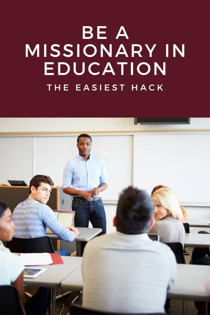 The Easiest Hack To Being A Missionary In Education