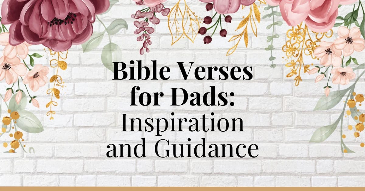 Bible Verses for Dads: Inspiration and Guidance