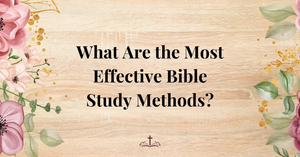 What Are the Most Effective Bible Study Methods