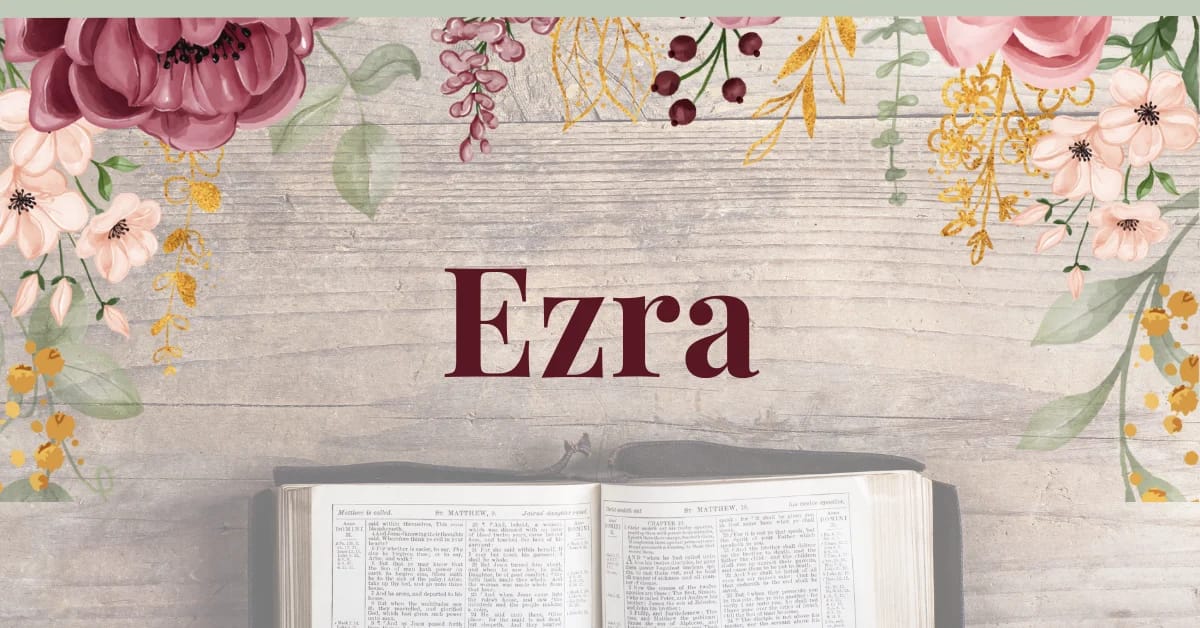 Ezra: Embracing God’s Powerful Faithfulness After Exile and Restoration