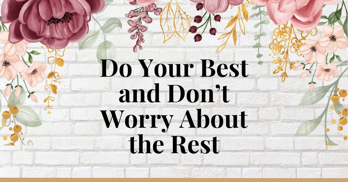 Learn how to do your best and not worry about the rest with faith-filled encouragement and practical tips for trusting God in every situation.